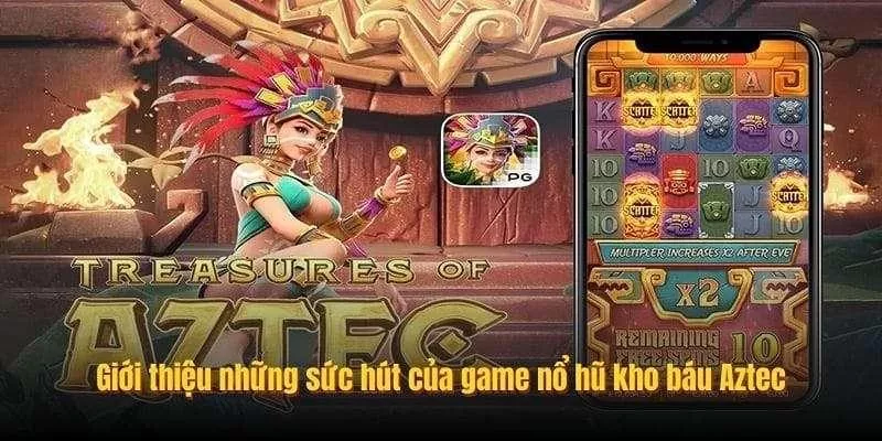 Giới thiệu tổng quan về nổ hũ aztec tại lu88